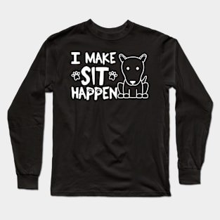 I Make Sit Happen Bull Terrier - Dog Love White Long Sleeve T-Shirt